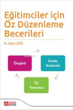 Eğitimciler İçin Öz Düzenleme Becerileri | Özgün Çekiç | Pegem Akademi