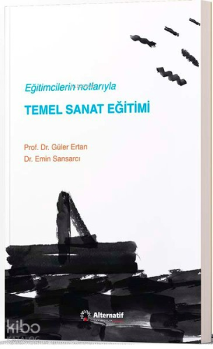 Eğitimcilerin Notlarıyla Temel Sanat Eğitimi | Güler Ertan | Alternati