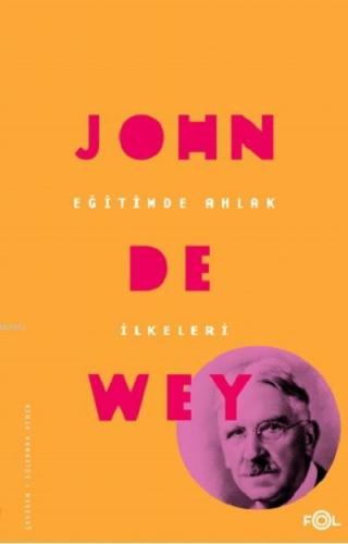 Eğitimde Ahlak İlkeleri | John Dewey | Fol Kitap