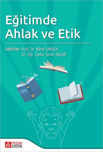 Eğitimde Ahlak ve Etik | Nihat Şimşek | Pegem Akademi Yayıncılık