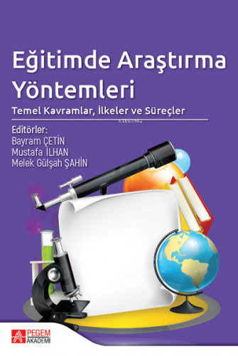 Eğitimde Araştırma Yöntemleri: Temel Kavramlar, İlkeler ve Süreçler | 