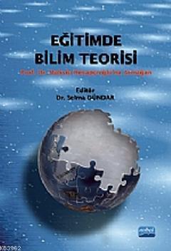 Eğitimde Bilim Teorisi | Selma Dündar | Nobel Akademik Yayıncılık