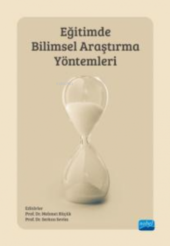 Eğitimde Bilimsel Araştırma Yöntemleri | Mehmet Küçük | Nobel Akademik