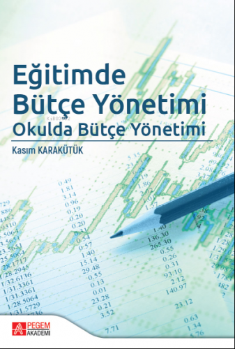 Eğitimde Bütçe Yönetimi | Kasım Karakütük | Pegem Akademi Yayıncılık