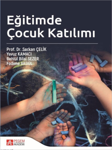 Eğitimde Çocuk Katılımı | Serkan Çelik | Pegem Akademi Yayıncılık