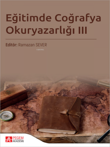 Eğitimde Coğrafya Okuryazarlığı III | Ramazan Sever | Pegem Akademi Ya