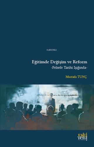 Eğitimde Değişim ve Reform | Mustafa Tunç | Eski Yeni Yayınları