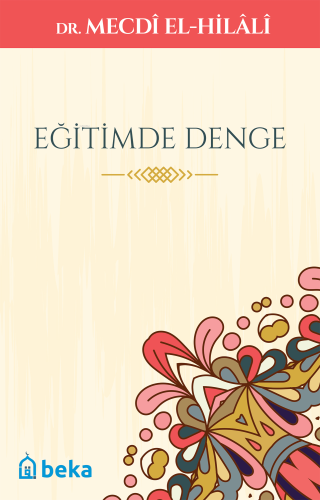 Eğitimde Denge | Mecdi El-Hilali | Beka Yayınları