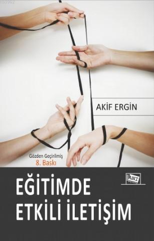 Eğitimde Etkili İletişim | Akif Ergin | Anı Yayıncılık