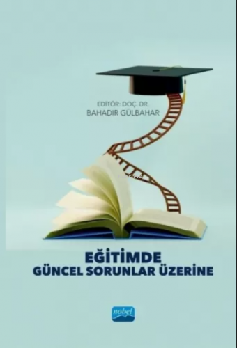 Eğitimde Güncel Sorunlar Üzerine | Bahadır Gülbahar | Nobel Akademik Y