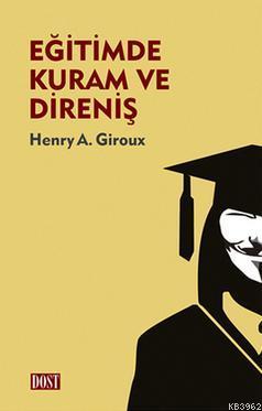 Eğitimde Kuram ve Direniş | Henry A. Giroux | Dost Kitabevi