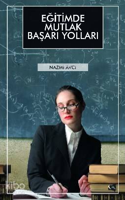 Eğitimde Mutlak Başarı Yolları | Nazmi Avcı | Gece Kitaplığı Yayınları