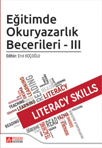 Eğitimde Okuryazarlık Becerileri - III | Erol Koçoğlu | Pegem Akademi 