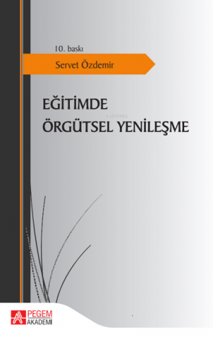 Eğitimde Örgütsel Yenileşme | Servet Özdemir | Pegem Akademi Yayıncılı