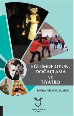 Eğitimde Oyun, Doğaçlama ve Tiyatro | Fehime Nihal Kuyumcu | Akademisy