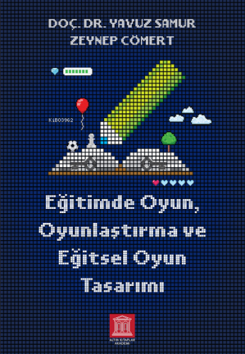 Eğitimde Oyun, Oyunlaştırma ve Eğitsel Oyun Tasarımı | Yavuz Samur | A