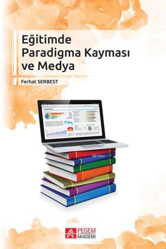 Eğitimde Paradigma Kayması ve Medya | Ferhat Serbest | Pegem Akademi Y