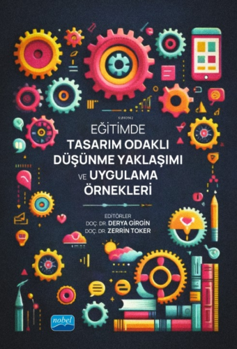 Eğitimde Tasarım Odaklı Düşünme Yaklaşımı ve Uygulama Örnekleri | Dery