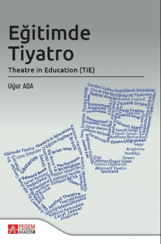 Eğitimde Tiyatro Theatre in Education (TİE) | Uğur Ada | Pegem Akademi