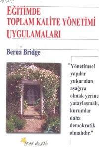 Eğitimde Toplam Kalite Yönetimi Uygulamaları | Berna Bridge | Beyaz Ya