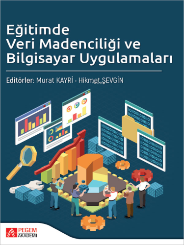 Eğitimde Veri Madenciliği ve Bilgisayar Uygulamaları | Hikmet Şevgin |