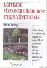 Eğitimde Vizyoner Liderlik ve Etkin Yöneticilik | Berna Bridge | Beyaz