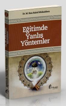 Eğitimde Yanlış Yöntemler | M. Rıza Kaimi Mukaddem | El Mustafa Yayınl