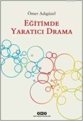 Eğitimde Yaratıcı Drama | Ömer Adıgüzel | Yapı Kredi Yayınları ( YKY )