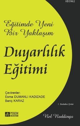 Eğitimde Yeni Bir Yaklaşım: Duyarlılık Eğitimi | Nel Noddings | Pegem 