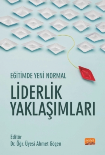 Eğitimde Yeni Normal: Liderlik Yaklaşımları | Ahmet Göçen | Nobel Bili