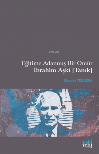 Eğitime Adanmış Bir Ömür İbrahim Aşkî [Tanık] | Mamıka Yıldırım | Eski