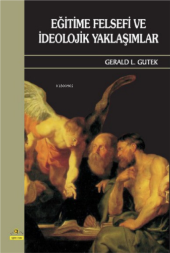 Eğitime Felsefi ve İdeolojik Yaklaşımlar | Gerald L. Gutek | Ütopya Ya