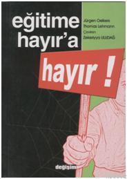 Eğitime Hayır'a Hayır | Jürgen Oelkers | Değişim Yayınları