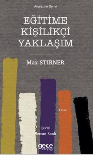 Eğitime Kişilikçi Yaklaşım | Max Stirner | Gece Kitaplığı Yayınları