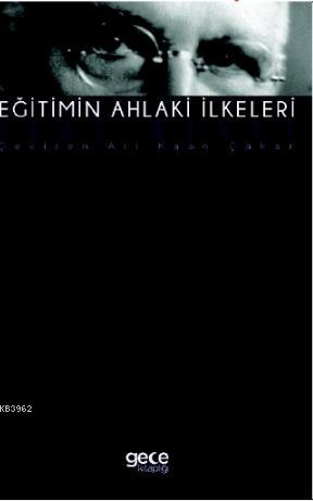 Eğitimin Ahlaki İlkeleri | John Dewey | Gece Kitaplığı Yayınları