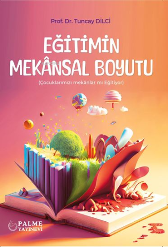 Eğitimin Mekansal Boyutu | Tuncay Dilci | Palme Yayınevi