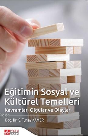 Eğitimin Sosyal ve Kültürel Temelleri; Kavramlar, Olgular ve Olaylar |