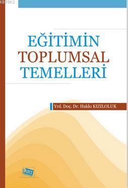 Eğitimin Toplumsal Temelleri | Hakkı Kızıloluk | Anı Yayıncılık