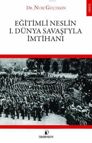 Eğitimli Neslin 1. Dünya Savaşı'yla İmtihanı | Nuri Güçtekin | İskende