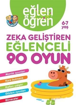 Eğlen Öğren 6-7 Yaş - Zeka Geliştiren Eğlenceli 90 Oyun; Mantık Oyunla