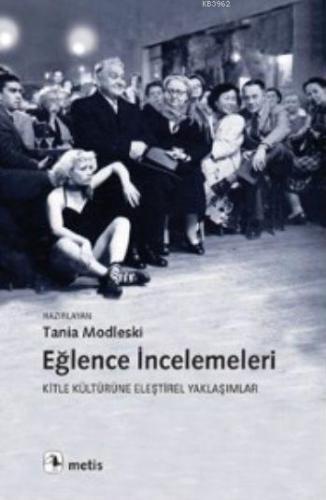 Eğlence İncelemeleri; Kitle Kültürüne Eleştirel Yaklaşımlar | Tania Mo