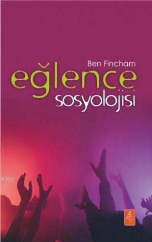 Eğlence Sosyolojisi - The Sociology Of Fun | Ben Fincham | Nobel Yaşam