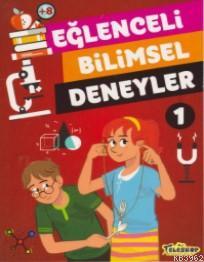 Eğlenceli Bilimsel Deneyler 1 | Tomislav Sencanski | Teleskop Yayınlar