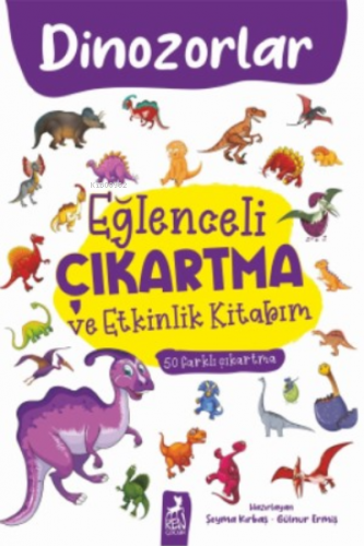 Eğlenceli Çıkartma ve Etkinlik Kitabım - Dinazorlar | Kolektif | Ren K