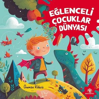 Eğlenceli Çocuklar Dünyası | Gamze Kökcü | Mavi Nefes Yayınları