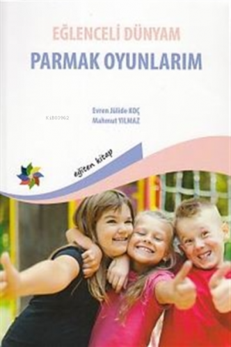 Eğlenceli Dünyam - Parmak Oyunları | Evren Julide Koç | Eğiten Kitap