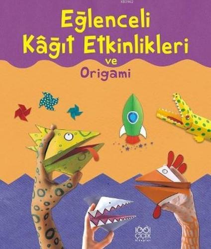 Eğlenceli Kağıt Etkinlikleri ve Origami | Kate Needham | 1001 Çiçek Ki