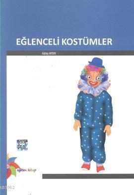 Eğlenceli Kostümler | Gülay Aydın | Eğiten Kitap