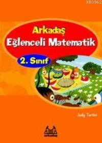 Eğlenceli Matematik 2. Sınıf | Judy Tertini | Arkadaş Yayınevi