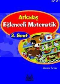 Eğlenceli Matematik 3. Sınıf | Garda Turner | Arkadaş Yayınevi